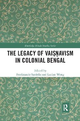 The Legacy of Vaiṣṇavism in Colonial Bengal book