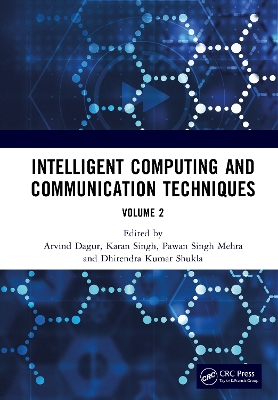 Intelligent Computing and Communication Techniques: Proceedings of the International Conference on Intelligent Computing and Communication Techniques (ICICCT 2024), New Delhi, India, 28-29 June, 2024 (Volume 2) book