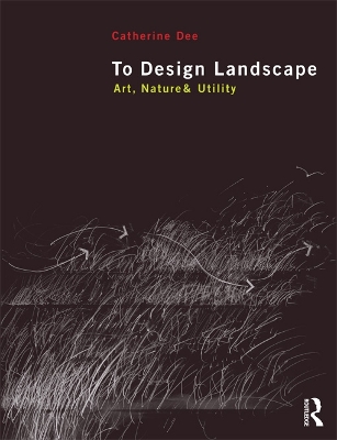 To Design Landscape: Art, Nature & Utility book