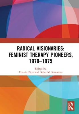 Radical Visionaries: Feminist Therapy Pioneers, 1970-1975 book