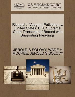 Richard J. Vaughn, Petitioner, V. United States. U.S. Supreme Court Transcript of Record with Supporting Pleadings book