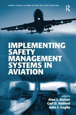 Implementing Safety Management Systems in Aviation by Alan J Stolzer