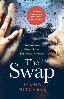 The Swap: Two women. Two children. But whose is whose? by Fiona Mitchell