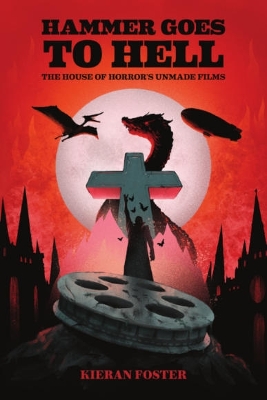 Hammer Goes to Hell: The House of Horror's Unmade Films book