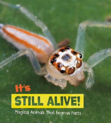 It's Still Alive!: Magical Animals That Regrow Parts book