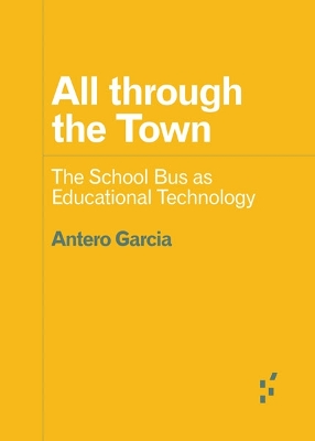 All Through the Town: The School Bus As Educational Technology book
