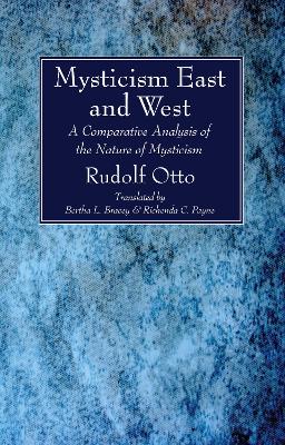 Mysticism East and West by Rudolf Otto