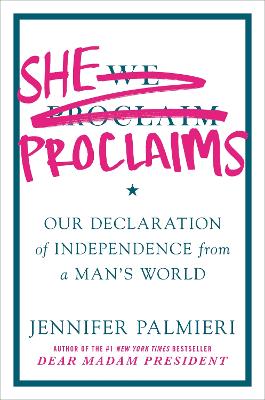 She Proclaims: Our Declaration of Independence from a Man's World book