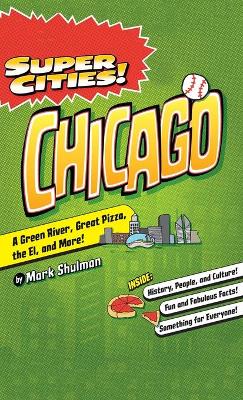 Super Cities!: Chicago by Mark Shulman