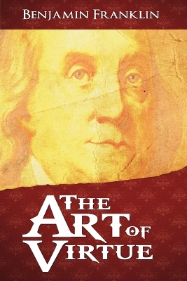 The The Art of Virtue by Benjamin Franklin