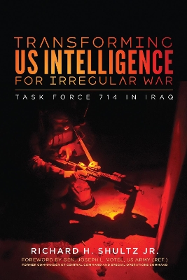 Transforming US Intelligence for Irregular War: Task Force 714 in Iraq book