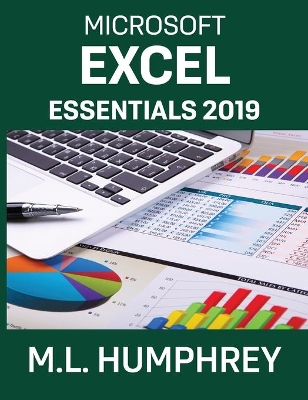 Excel Essentials 2019 by M L Humphrey