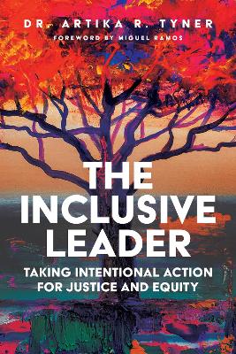 The Inclusive Leader: Taking Intentional Action for Justice and Equity book