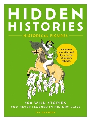 Hidden Histories: 100 Wild Stories You Never Learned in History Class book