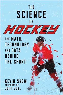 The Science of Hockey: The Math, Technology, and Data Behind the Sport book