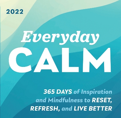 2022 Everyday Calm Boxed Calendar: 365 days of inspiration and mindfulness to reset, refresh, and live better by Sourcebooks