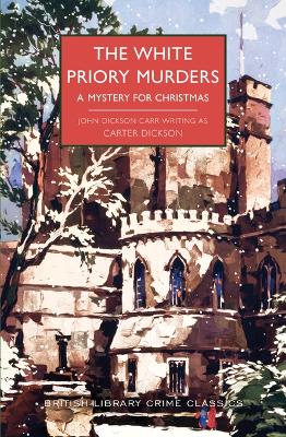 The White Priory Murders: A Mystery for Christmas by Carter Dickson