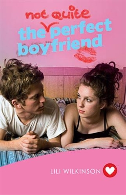 The (Not Quite) Perfect Boyfriend (Girlfriend Fiction 5) by Lili Wilkinson