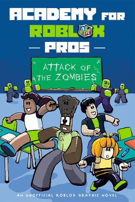 Attack of the Zombies (Academy for Roblox Pros #1) book