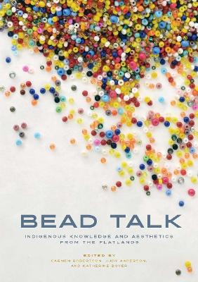 Bead Talk: Indigenous Knowledge and Aesthetics from the Flatlands book