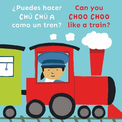 ¿Puedes hacer CHÚ CHÚ A como un tren?/Can you CHOO CHOO like a train? book