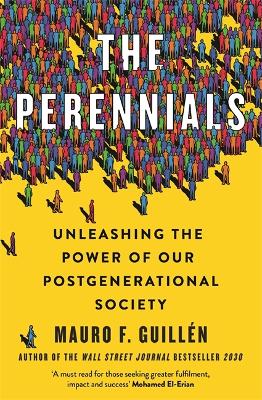 The Perennials: Unleashing the Power of our Postgenerational Society by Mauro Guillen