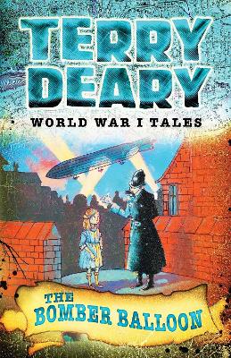 World War I Tales: The Bomber Balloon by Terry Deary