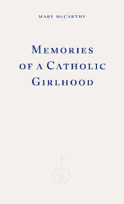 Memories of a Catholic Girlhood by Mary McCarthy