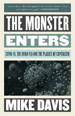 The Monster Enters: COVID-19, Avian Flu, and the Plagues of Capitalism by Mike Davis