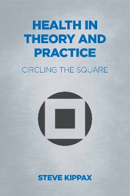 Health in Theory and Practice: Circling the Square book