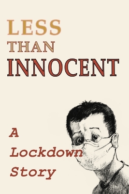 Less Than Innocent: A lockdown story book