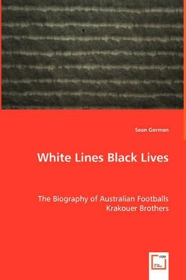White Lines Black Lives - The Biography of Australian Footballs Krakouer Brothers book