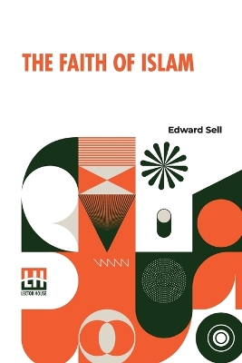 The The Faith Of Islam by Edward Sell