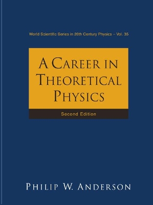 Career In Theoretical Physics, A (2nd Edition) by Philip W Anderson