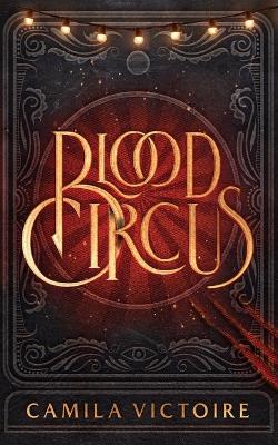 Blood Circus by Camila Victoire