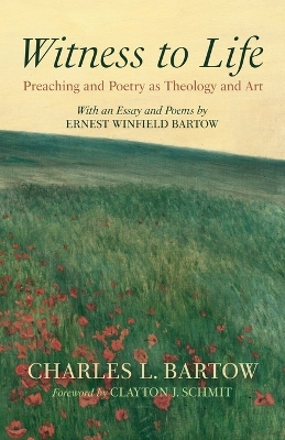 Witness to Life: Preaching and Poetry as Theology and Art book