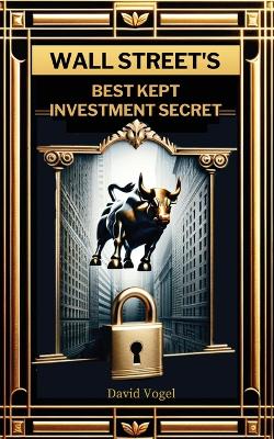 Wall Street's Best Kept Investment Secret book