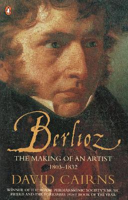 Berlioz: The Making of an Artist 1803-1832 book