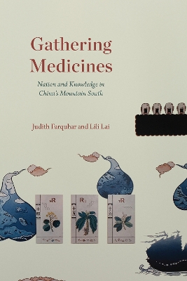 Gathering Medicines: Nation and Knowledge in China's Mountain South book