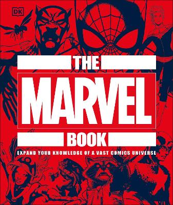The Marvel Book: Expand Your Knowledge Of A Vast Comics Universe book
