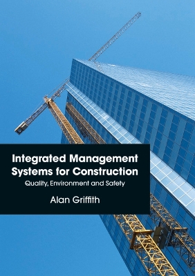 Integrated Management Systems for Construction by Alan Griffith