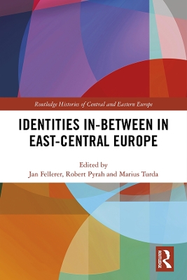 Identities In-Between in East-Central Europe by Jan Fellerer