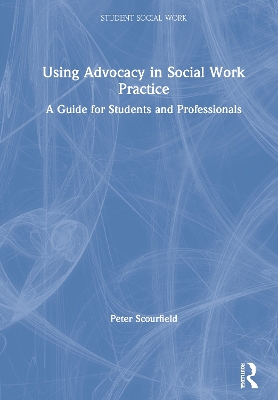 Using Advocacy in Social Work Practice: A Guide for Students and Professionals book