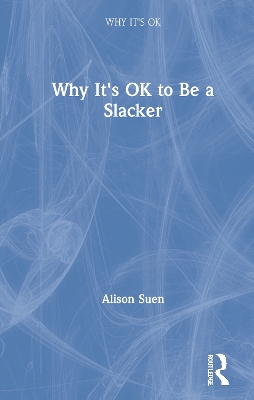 Why It's OK to Be a Slacker by Alison Suen