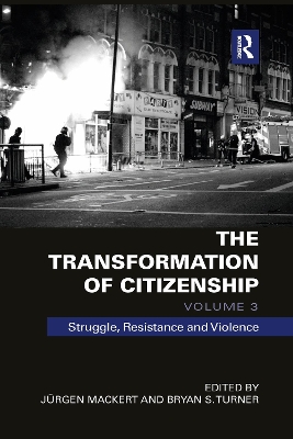 The The Transformation of Citizenship, Volume 3: Struggle, Resistance and Violence by Juergen Mackert