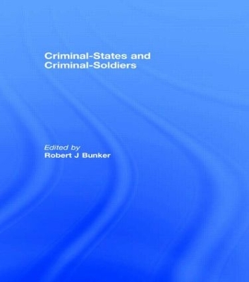 Criminal-States and Criminal-Soldiers by Robert J. Bunker