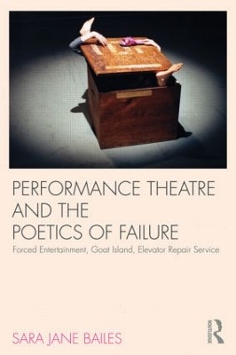 Performance Theatre and the Poetics of Failure by Sara Jane Bailes