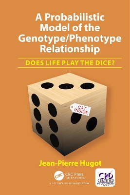 A Probabilistic Model of the Genotype/Phenotype Relationship: Does Life Play the Dice? book
