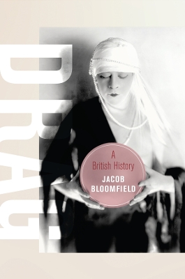 Drag: A British History by Jacob Bloomfield