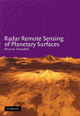 Radar Remote Sensing of Planetary Surfaces by Bruce A. Campbell